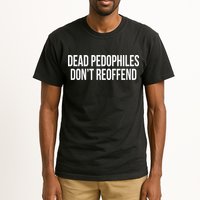 Dead Pedophiles DonT Reoffend Tall T-Shirt