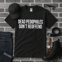 Dead Pedophiles DonT Reoffend Tall T-Shirt