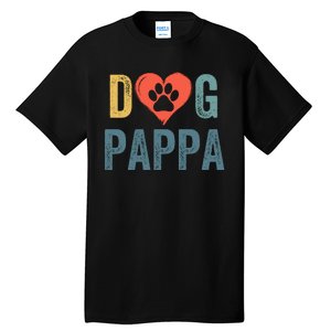 Dog Pappa Dog Parent Happy FatherS Day Dog Lover Dog Pappa Loving Pappa Tall T-Shirt