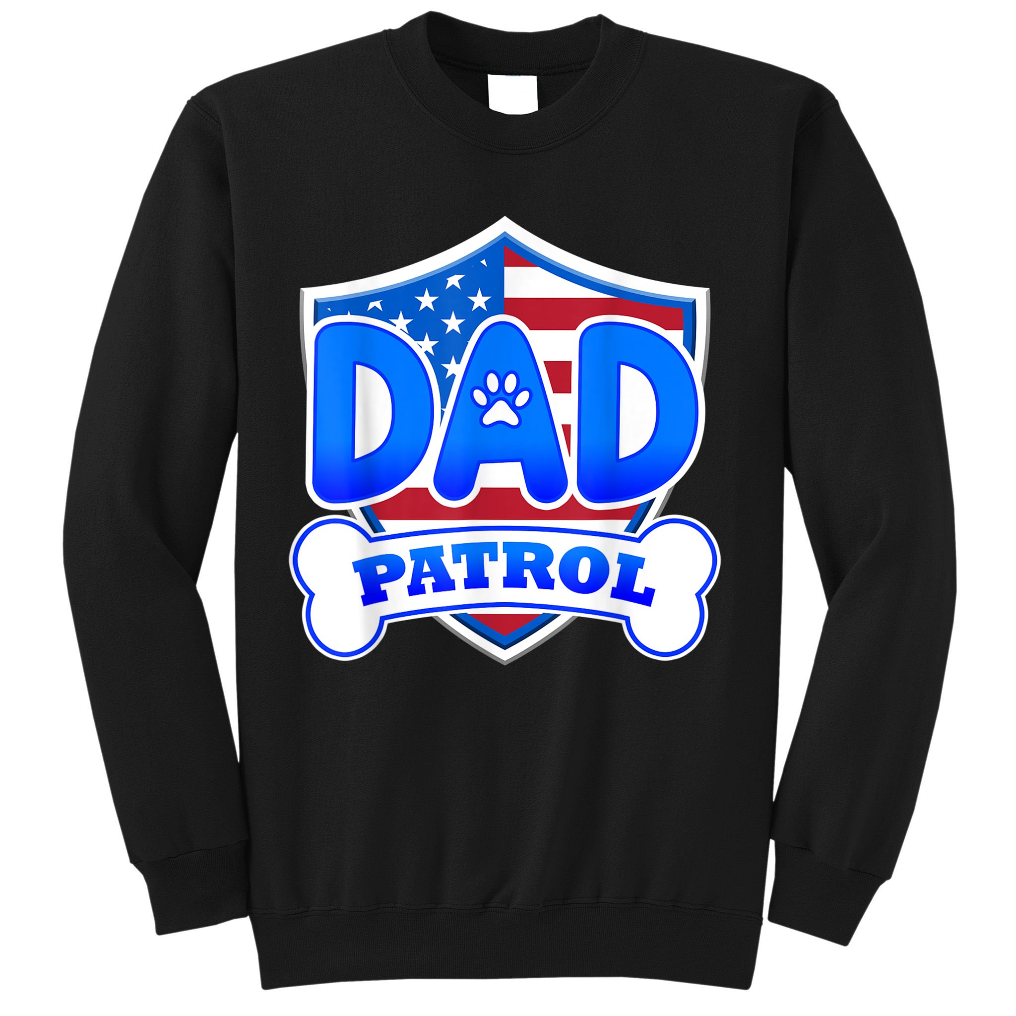 Dad Patrol Dog Sweatshirt