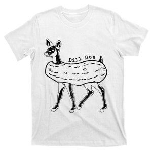 Dill Pickle Dill Doe T-Shirt