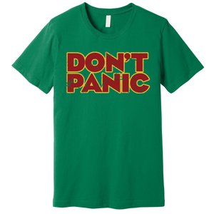 Don&39;t Panic Premium T-Shirt