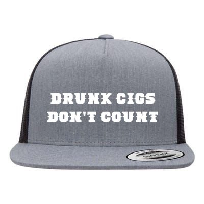 Drunk People Doing Things Drunk Cigs DonT Count Flat Bill Trucker Hat