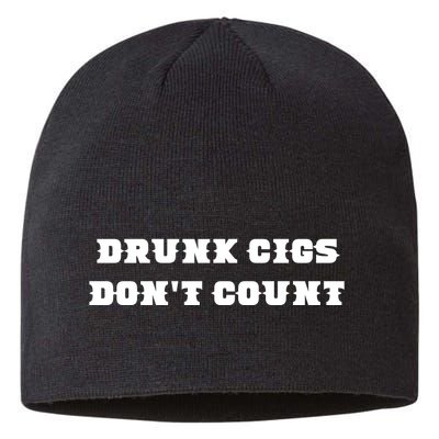 Drunk People Doing Things Drunk Cigs DonT Count Sustainable Beanie
