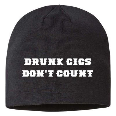 Drunk People Doing Things Drunk Cigs DonT Count Sustainable Beanie