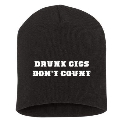 Drunk People Doing Things Drunk Cigs DonT Count Short Acrylic Beanie