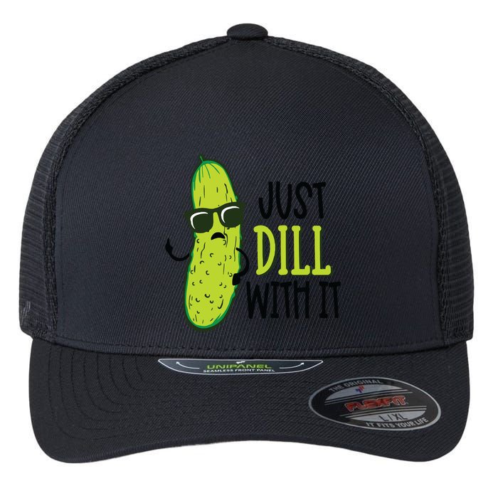 Dill Pickle Dill With It Deal With It Flexfit Unipanel Trucker Cap