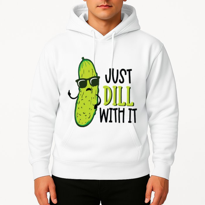 Dill Pickle Dill With It Deal With It Hoodie