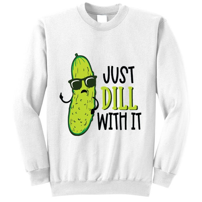 Dill Pickle Dill With It Deal With It Sweatshirt