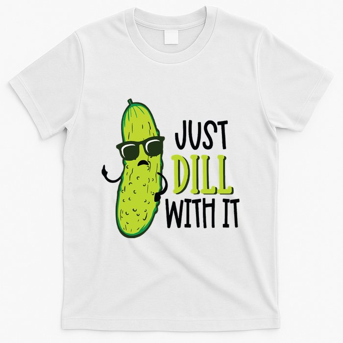 Dill Pickle Dill With It Deal With It T-Shirt
