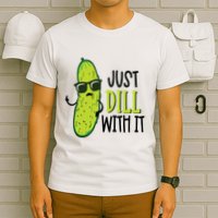 Dill Pickle Dill With It Deal With It T-Shirt