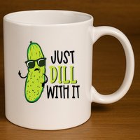 Dill Pickle Dill With It Deal With It 11oz C Handle Ceramic Mug
