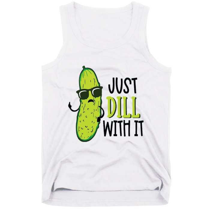 Dill Pickle Dill With It Deal With It Tank Top