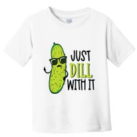 Dill Pickle Dill With It Deal With It Toddler T-Shirt