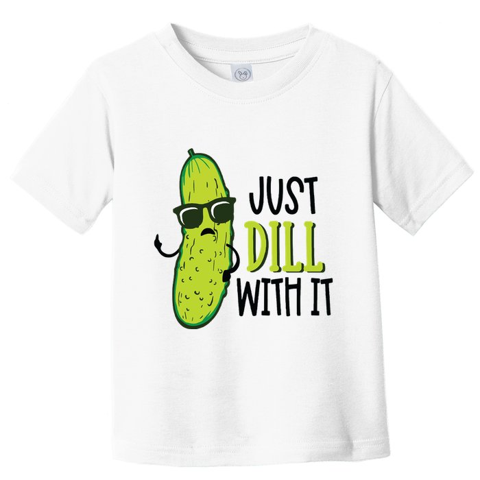 Dill Pickle Dill With It Deal With It Toddler T-Shirt