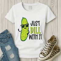 Dill Pickle Dill With It Deal With It Womens T-Shirt