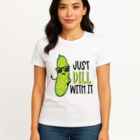 Dill Pickle Dill With It Deal With It Womens T-Shirt