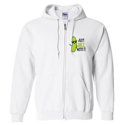Dill Pickle Dill With It Deal With It Full Zip Hoodie