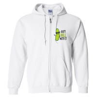 Dill Pickle Dill With It Deal With It Full Zip Hoodie
