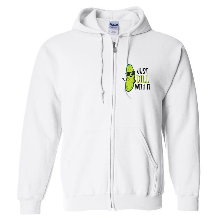 Dill Pickle Dill With It Deal With It Full Zip Hoodie