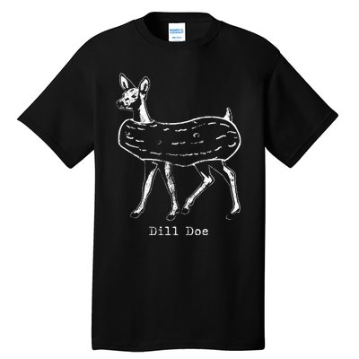 Dill Pickle Dill Doe Funny Tall T-Shirt