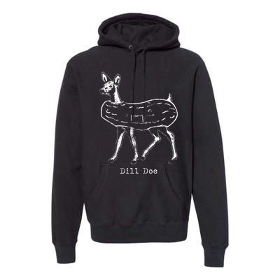 Dill Pickle Dill Doe Funny Premium Hoodie