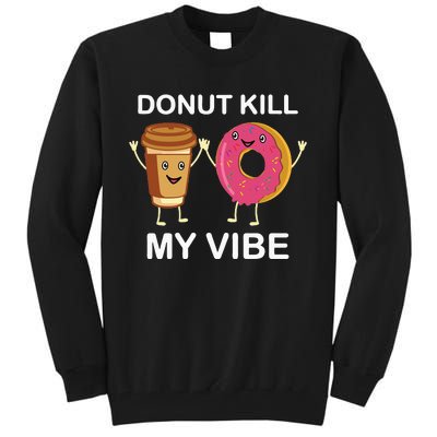 Donut Party Dont Kill My Vibe Tall Sweatshirt