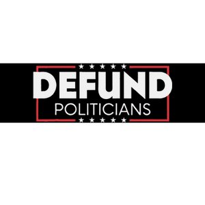 Defund Politicians Bumper Sticker