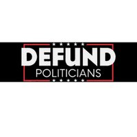 Defund Politicians Bumper Sticker