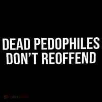 Dead Pedophiles Dont Reoffend Baby Bodysuit