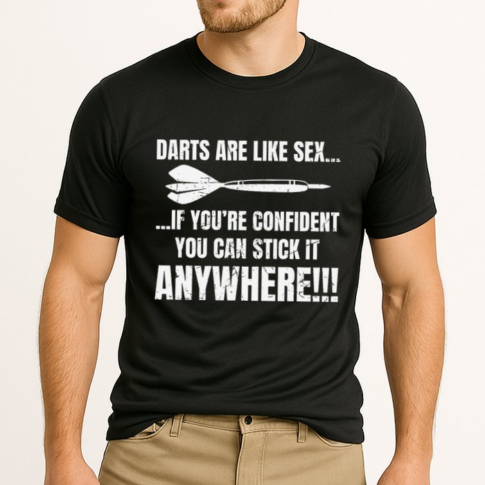 Dart Players Darts Are Like Sex Stick Anywhere Funny Performance Shirt
