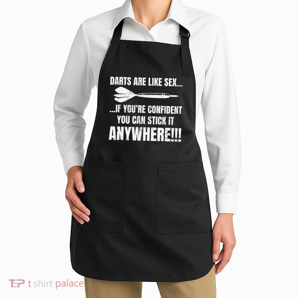 Dart Players Darts Are Like Sex Stick Anywhere Funny Apron