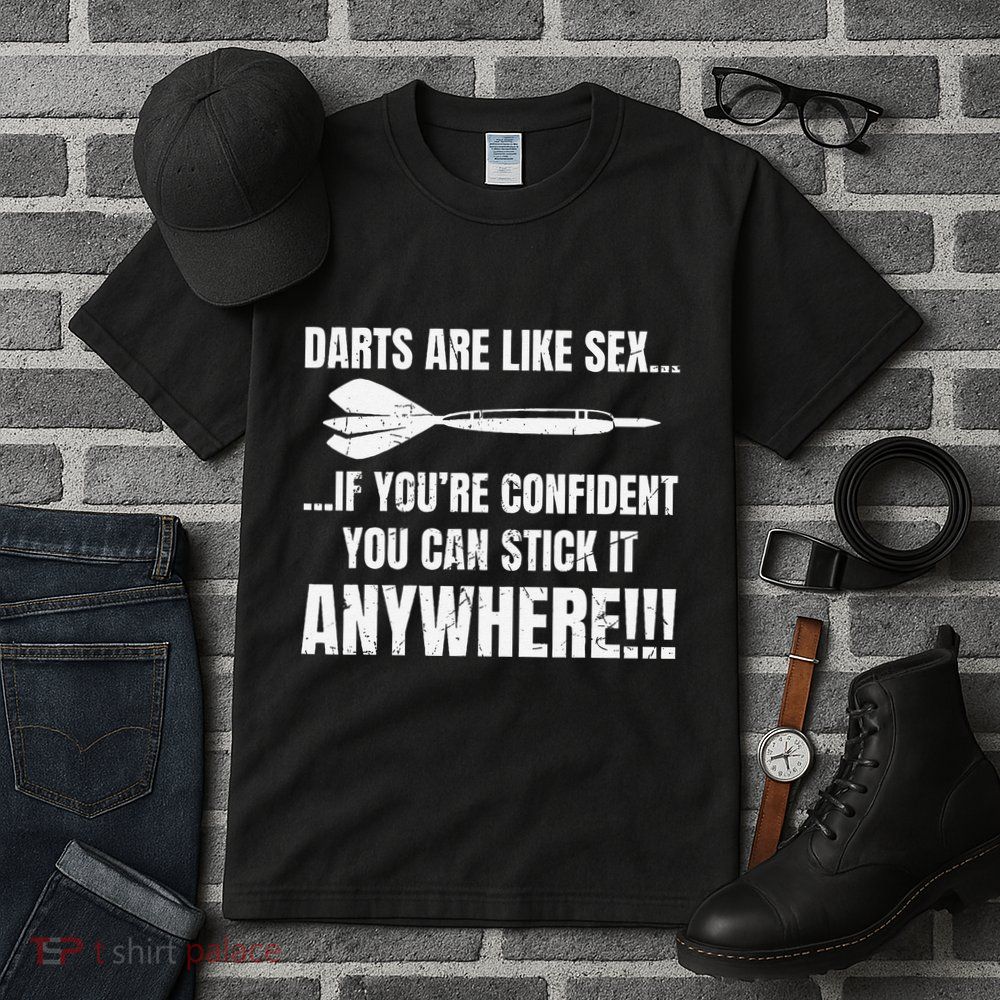 Dart Players Darts Are Like Sex Stick Anywhere Funny Tall T-Shirt