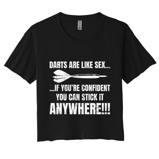 Dart Players Darts Are Like Sex Stick Anywhere Funny Crop Top