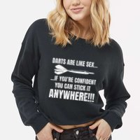 Dart Players Darts Are Like Sex Stick Anywhere Funny Cropped Pullover Crew