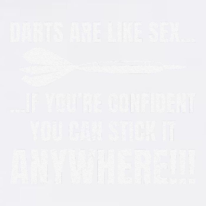 Dart Players Darts Are Like Sex Stick Anywhere Funny Garment-Dyed Sweatshirt