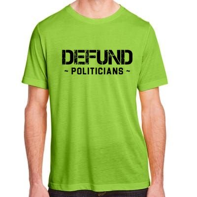 Defund Politicians Defund The Government Adult ChromaSoft Performance T-Shirt