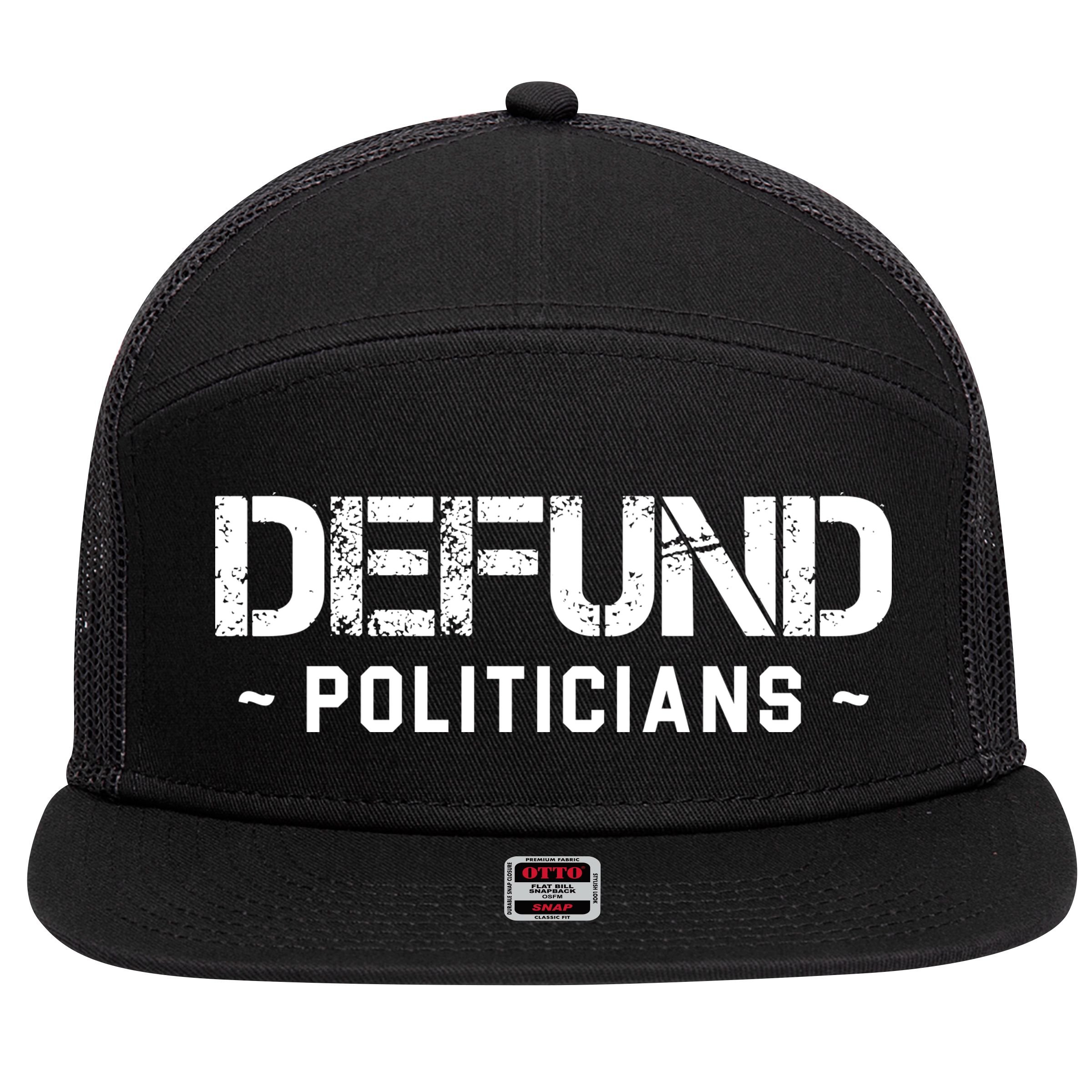 Defund Politicians Defund The Government 7 Panel Mesh Trucker Snapback Hat