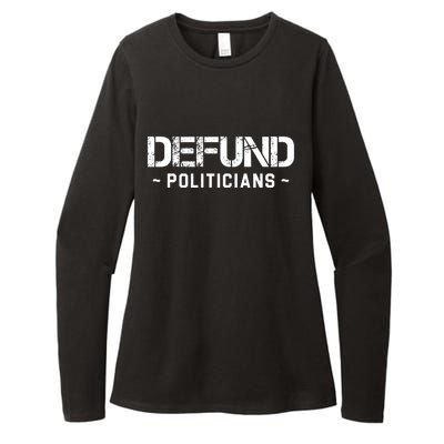 Defund Politicians Defund The Government Womens CVC Long Sleeve Shirt