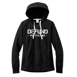 Defund Politicians Defund The Government Women's Fleece Hoodie