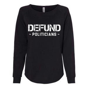 Defund Politicians Defund The Government Womens California Wash Sweatshirt