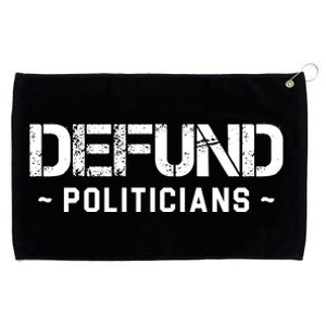 Defund Politicians Defund The Government Grommeted Golf Towel