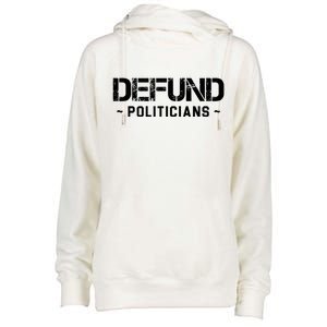 Defund Politicians Defund The Government Womens Funnel Neck Pullover Hood