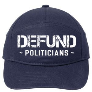 Defund Politicians Defund The Government 7-Panel Snapback Hat