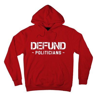 Defund Politicians Defund The Government Hoodie