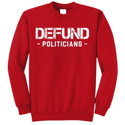 Defund Politicians Defund The Government Sweatshirt