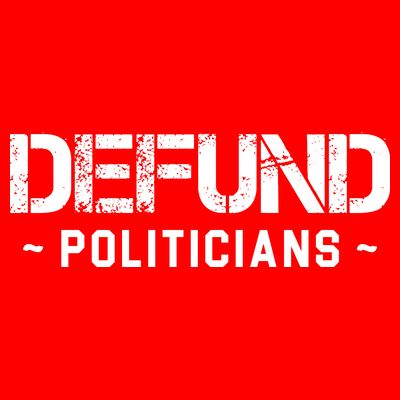 Defund Politicians Defund The Government T-Shirt