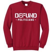 Defund Politicians Defund The Government Tall Sweatshirt