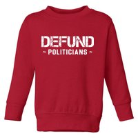 Defund Politicians Defund The Government Toddler Sweatshirt