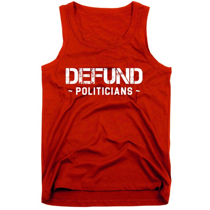 Defund Politicians Defund The Government Tank Top